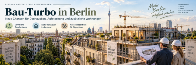 Bau-Turbo in Berlin: Neue Chancen für Dachausbau, Aufstockung und zusätzliche Wohnungen